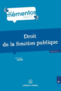 Droit de la fonction publique. 3e édition - Fortier Charles