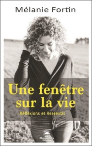 Une fenêtre sur la vie. Réflexions et ressentis - Fortin Mélanie