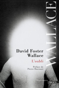 L'oubli - Foster Wallace David ; Recoursé Charles ; Ducrozet