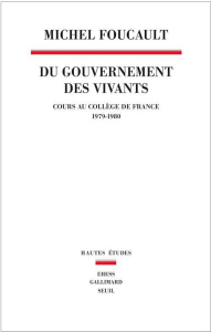 Du gouvernement des vivants. Cours au Collège de France (1979-1980) - Foucault Michel ; Ewald François ; Fontana Alessan