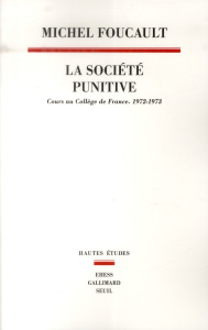 La société punitive. Cours au Collège de France (1972-1973) - Foucault Michel ; Ewald François ; Fontana Alessan