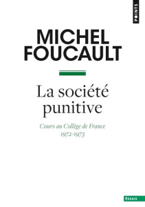 La société punitive. Cours au Collège de France (1972-1973) - Foucault Michel ; Ewald François ; Fontana Alessan