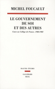 Le gouvernement de soi et des autres. Cours au Collège de France (1982-1983) - Foucault Michel ; Ewald François ; Fontana Alessan