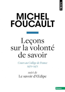 Leçons sur la volonté de savoir. Cours au Collège de France (1970-1971) suivi de Le savoir d'Oedipe - Foucault Michel ; Ewald François ; Fontana Alessan