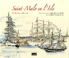 Saint-Malo en l'Isle. Ville de pierres, ville de mer - Foucqueron Gilles ; Bailhache Alain ; Couanau René