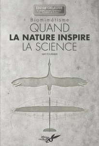 Biomimétisme. Quand la nature inspire la science, Edition collector - Fournier Mat ; Fourié Yannick