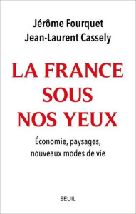 La France sous nos yeux. Economie, paysages, nouveaux modes de vie - Fourquet Jérôme ; Cassely Jean-Laurent ; Garnier M