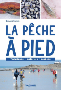 La pêche à pied. Techniques, matériels, espèces - Fourrier Guillaume