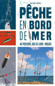 Pêche facile en bord de mer. 40 poissons, bas de ligne & noeuds - Fourrier Guillaume