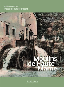 Moulins de Haute-Marne - Fourtier-Debert Pascale ; Fourtier Gilles