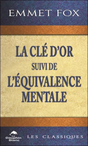 La clé d'or. Suivi de L'équivalence mentale - Fox Emmet ; Williamson Alain