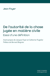De l'autorité de la chose jugée en matière civile. Essai d'une définition - Foyer Jean