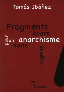 Fragments épars pour un anarchisme sans dogmes - Ibañez Tomas