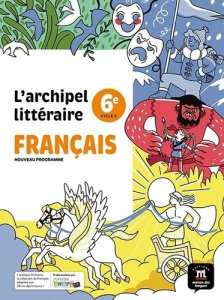 Français 6e L'archipel littéraire - Montanari Claire