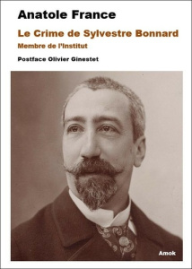 Le crime de Sylvestre Bonnard. Membre de l'Institut - France Anatole ; Ginestet Olivier