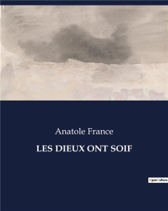 Les dieux ont soif. . - France Anatole