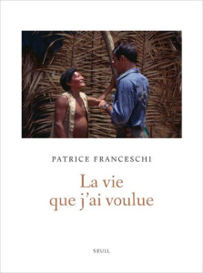 La vie que j'ai voulue - Franceschi Patrice