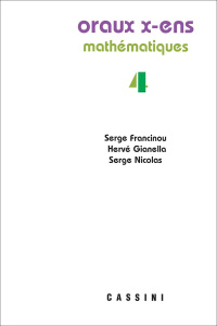 Oraux X-ENS Mathématiques, volume 4 - Francinou Serge ; Gianella Hervé ; Nicolas Serge