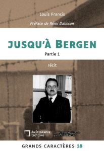 Jusqu'à Bergen. Grands Caractères 18 - Partie 1 - Francis Louis ; Dalisson Rémi