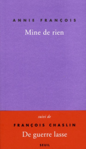 Mine de rien, Autobobographie. Suivi de De Guerre lasse - François Annie ; Chaslin François