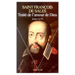 Traité de l'amour de Dieu. Tome 1 - FRANCOIS DE SALES