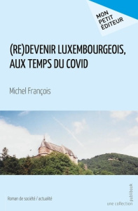 (Re)devenir Luxembourgeois, aux temps du Covid - François Michel