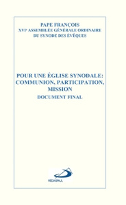 Pour une Église synodale. Communion, participation, mission - François Pape ; Assemblée Du synode