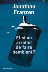 Et si on arrêtait de faire semblant ? - Franzen Jonathan ; Deparis Olivier