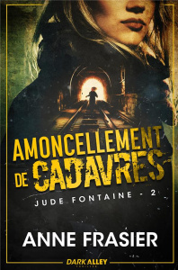 Jude Fontaine Tome 2 : Amoncellement de cadavres - Frasier Anne