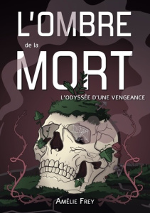 L'ombre de la mort. L'odyssée d'une vengeance - Frey Amélie