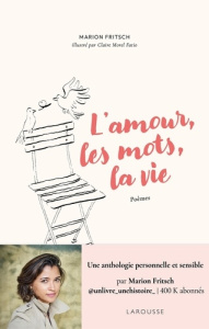 L'amour, les mots, la vie - Fritsch Marion ; Morel-Fatio Claire