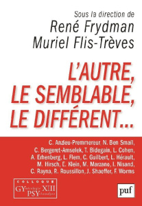 L'Autre, le semblable, le différent... - Frydman René ; Flis-Trèves Muriel