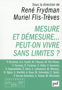 Mesure et démesure... Peut-on vivre sans limites ? - Frydman René ; Flis-Trèves Muriel