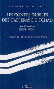 Les contes oubliés des Hadjeray du Tchad - Fuchs Peter