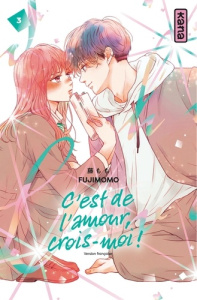 C'est de l'amour, crois-moi ! Tome 3 - FUJIMOMO