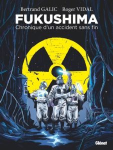 Fukushima. Chronique d'un accident sans fin - Edition petit format - Galic Bertrand ; Vidal Roger