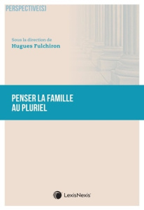 Penser la famille au pluriel - Fulchiron Hugues
