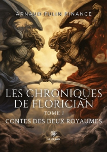 Les chroniques de Florician Tome 1 : Contes des deux royaumes - Fulin Finance Arnaud