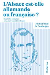 L'Alsace est-elle allemande ou francaise ? - Fustel de Coulanges Numa