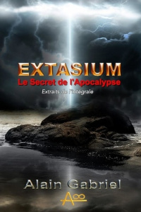 Le Secret de l'Apocalypse - Extasium - Extraits. Extasium - Extraits - Gabriel Alain
