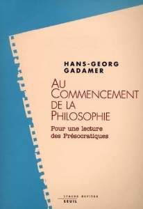 Au commencement de la philosophie. Pour une lecture des présocratiques - Gadamer Hans-Georg