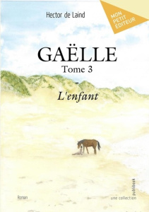 Gaëlle - Tome 3. L'enfant - De Laind hector