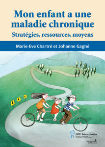 Mon enfant a une maladie chronique. Stratégies, ressources, moyens - Gagné Johanne ; Chartré Marie-Eve
