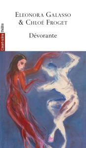 Dévorante - Galasso Eleonora ; Froget Chloé