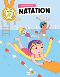Je découvre la natation - Galera Rebecca ; Bouvet Stéphanie