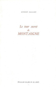 Le tour secret de Montaigne - Gallet André