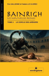 Bainrigh, les nouvelles reines Tome 2 : Le cercle des Arénors - Gallienne Eric ; Le Cloirec Frédéric