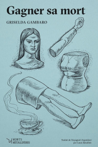 Gagner sa mort - Gambaro Griselda ; Bataillon Laure