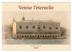 Venise l'éternelle (Calendrier mural 2026 DIN A3 vertical), CALVENDO calendrier mensuel. Aquarelles - Gans Cécile
