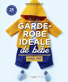 Garde-robe idéale de bébé. Cousue main de 3 mois à 3 ans - Viollet Marie-Emilienne ; Boutin Richard ; Robert